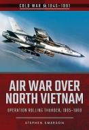Air War Over North Vietnam di Stephen Emerson edito da Pen & Sword Books Ltd