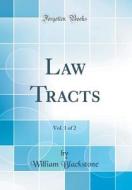 Law Tracts, Vol. 1 of 2 (Classic Reprint) di William Blackstone edito da Forgotten Books