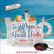 For Whom the Bread Rolls di Sarah Fox edito da Tantor Audio