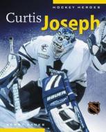 Hockey Heroes: Curtis Joseph di Kerry Banks edito da Greystone Books