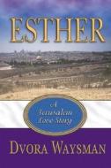 Esther: A Jerusalem Love Story di Dvora Waysman edito da Simcha Press