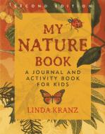 My Nature Book di Linda Kranz edito da Taylor Trade Publishing