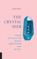 The Crystal Seer di Judy Hall edito da Fair Winds Press
