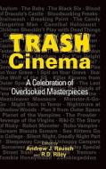 Trash Cinema: A Celebration of Overlooked Masterpieces (Hardback) di Andrew J. Rausch, R. D. Riley edito da BEARMANOR MEDIA