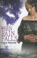 When Rain Falls di Tyora Moody edito da URBAN BOOKS