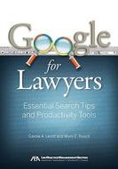 Google for Lawyers di Carole A. Levitt edito da TradeSelect