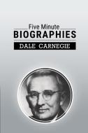 Five Minute Biographies di Dale Carnegie edito da WWW.BNPUBLISHING.COM