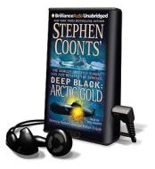 Deep Black: Arctic Gold [With Headphones] di Stephen Coonts, William H. Keith edito da Findaway World