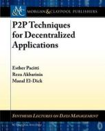 P2P Techniques for Decentralized Applications di Esther Pacitti, Reza Akbarinia, Manal El-Dick edito da Morgan & Claypool Publishers