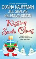 Kissing Santa Claus di Donna Kauffman edito da Kensington Publishing