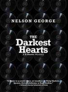 The Darkest Hearts di Nelson George edito da AKASHIC BOOKS