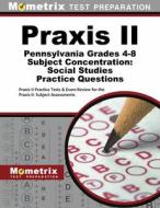 Praxis II Pennsylvania Grades 4-8 Subject Concentration: Social Studies Practice Questions: Praxis II Practice Tests & E edito da MOMETRIX MEDIA LLC