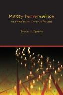 Messy Incarnation di Bruce G Epperly edito da Energion Publications