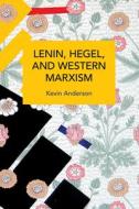 Lenin, Hegel, and Western Marxism: A Critical Study di Kevin Anderson edito da HAYMARKET BOOKS