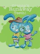 Granny's Runaway Teeth! di Carolyn Bryant edito da XULON PR