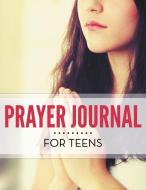 Prayer Journal For Teens di Speedy Publishing Llc edito da One True Faith
