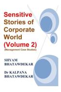 Sensitive Stories of Corporate World (Volume 2) (Management Case Studies) di Dr Kalpana Bhatawdekar, Shyam Bhatawdekar edito da LIGHTNING SOURCE INC