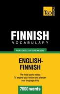 Finnish Vocabulary for English Speakers - 7000 Words di Andrey Taranov edito da T&p Books
