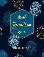 Best Grandson Ever: Blank Sketchbook, Sketch, Draw and Paint Cute Design Cover for Son Large Size 8.5x11 110 Pages (Volu di Wonderful Notebook Co edito da INDEPENDENTLY PUBLISHED
