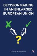 Decisionmaking In An Enlarged European Union di Dr. Axel Hulsemeyer edito da Anthem Press