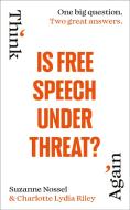 Is Free Speech Under Threat? di Charlotte Lydia Riley, Suzanne Nossel, Intelligence Squared edito da Vintage Publishing