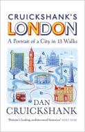 Cruickshank's London: A Portrait of a City in 13 Walks di Dan Cruickshank edito da RANDOM HOUSE UK