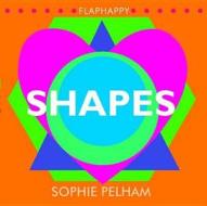 Flaphappy: Shapes di Sophie Pelham edito da Tango Books