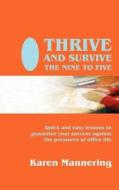 Thrive And Survive The Nine To Five di Karen Mannering edito da Bank House Books