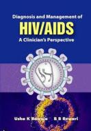 Diagnosis and Management of HIV/AIDS: A Clinician's Perspective di Usha K. Baveja, B. B. Rewari edito da Anshan Pub