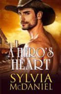 A Hero's Heart di Sylvia Mcdaniel edito da Virtual Bookseller, LLC