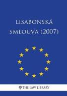 Lisabonská Smlouva (2007) di The Law Library edito da Createspace Independent Publishing Platform