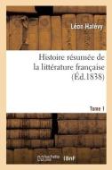Histoire Resumee De La Litterature Francaise. Tome 1 di HALEVY-L edito da Hachette Livre - BNF