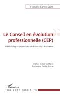 Le conseil en évolution professionnelle (CEP) di Françoise Laroye-Carré edito da Editions L'Harmattan