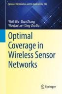 Optimal Coverage in Wireless Sensor Networks di Weili Wu, Ding-Zhu Du, Wonjun Lee, Zhao Zhang edito da Springer International Publishing