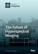 The Future of Hyperspectral Imaging di STEFANO SELCI edito da MDPI AG