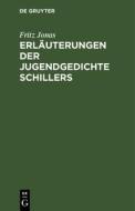 Erläuterungen der Jugendgedichte Schillers di Fritz Jonas edito da De Gruyter