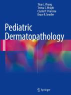 Pediatric Dermatopathology di Thuy L. Phung, Teresa S. Wright, Crystal Y. Pourciau, Bruce R. Smoller edito da Springer-Verlag GmbH