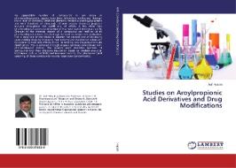 Studies on Aroylpropionic Acid Derivatives and Drug Modifications di Asif Husain edito da LAP Lambert Academic Publishing
