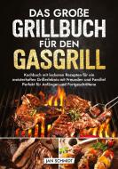 Das große Grillbuch für den Gasgrill di Jan Schmidt edito da Feuerküche Verlag