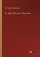 Gramática de la Lengua Castellana di Real Academia Española edito da Outlook Verlag