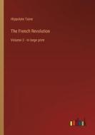 The French Revolution di Hippolyte Taine edito da Outlook Verlag