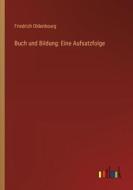 Buch und Bildung: Eine Aufsatzfolge di Friedrich Oldenbourg edito da Outlook Verlag