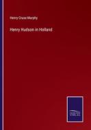 Henry Hudson in Holland di Henry Cruse Murphy edito da Salzwasser-Verlag