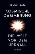 Kosmische Dämmerung di Helmut Satz edito da Beck C. H.