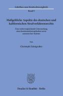 Maßgebliche Aspekte des deutschen und kalifornischen Strafverfahrensrechts. di Christoph Zehetgruber edito da Duncker & Humblot GmbH
