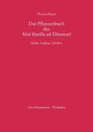 Das Pflanzenbuch Des Abu Hanifa Ad-Dinawari: Inhalt, Aufbau, Quellen di Thomas Bauer edito da Harrassowitz