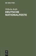 Deutsche Nationalfeste di Wilhelm Rolfs edito da De Gruyter
