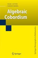 Algebraic Cobordism di Marc Levine, Fabien Morel edito da Springer Berlin Heidelberg
