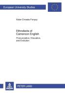Ethnolects of Cameroon English di Kelen Ernesta Fonyuy edito da Lang, Peter GmbH