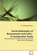 Social philosophy of Basaveswara and Lohia - A Comparative Study di Dr. Sowbhagya Gundure edito da VDM Verlag